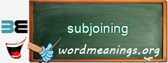 WordMeaning blackboard for subjoining